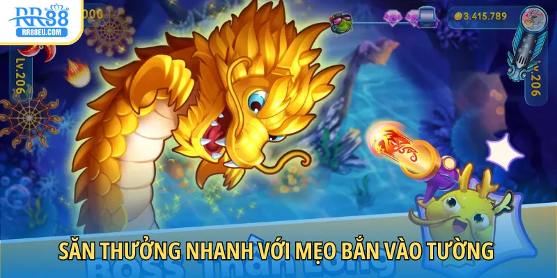 Bắn Cá Long Vương - Chơi Vui Kiếm Tiền Đã Tay Cùng RR88 4 Săn thưởng nhanh với mẹo bắn vào tường từ cao thủ