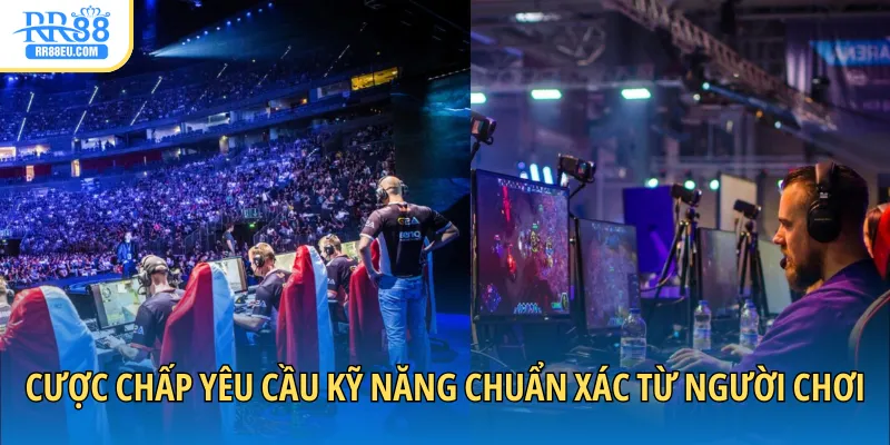 Cá Cược Esports Đơn Giản, Hiệu Quả Cho Tân Binh 3 Cược chấp yêu cầu kỹ năng chuẩn xác từ người chơi