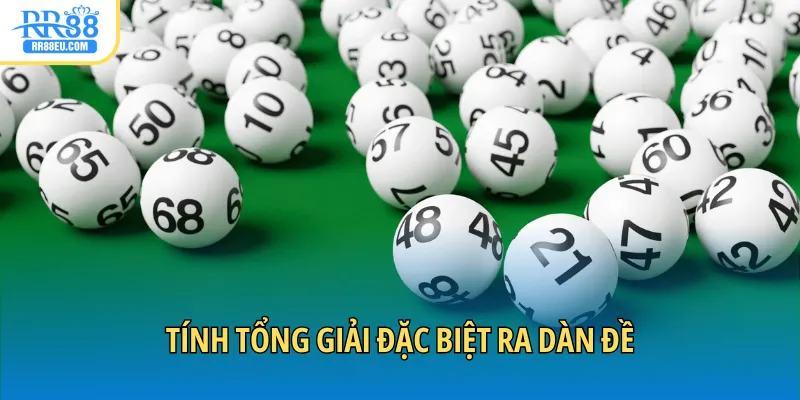Cách Tạo Dàn Đề Ra Toàn Số Tiềm Năng - Mẹo Chơi Dễ Trúng 3 Cách tạo dàn đề qua tổng giải đặc biệt