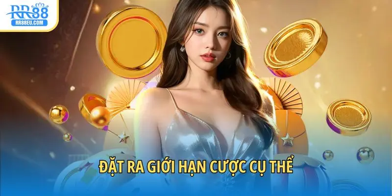 Chơi Có Trách Nhiệm 4 Đặt ra giới hạn cược cụ thể