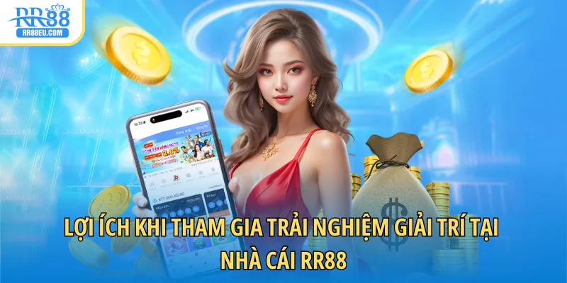 Đăng Ký RR88 4 Lợi ích khi tham gia trải nghiệm giải trí tại nhà cái RR88