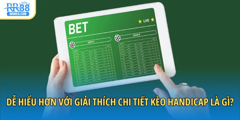Kèo Handicap Là Gì? Giải Mã Tỷ Lệ Chấp Trong Cá Cược 2 Dễ hiểu hơn với giải thích chi tiết kèo Handicap là gì?