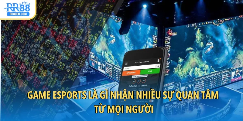 Game Esports Là Gì? Khám Phá Trò Chơi Hot Nhất Thị Trường 2 Game esports là gì nhận nhiều sự quan tâm từ mọi người