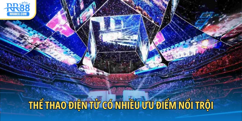 Game Esports Là Gì? Khám Phá Trò Chơi Hot Nhất Thị Trường 4 Thể thao điện tử có nhiều ưu điểm nổi trội