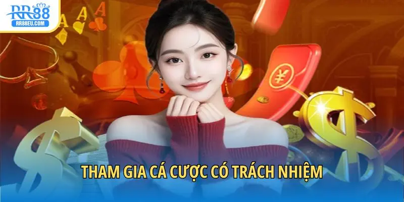 Chơi Có Trách Nhiệm 3 Tham gia cá cược có trách nhiệm