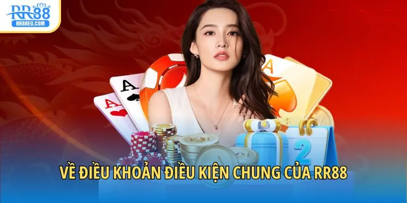 Điều Khoản Điều Kiện 1 Về điều khoản điều kiện chung của RR88